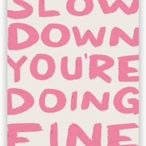 LwEskhatic Daily Reminder Positive Canvas pink Wall Art Affirmations pink wall decor Slow Down You're Doing Fine Dorm Wall Decor maximalist aesthetic posters 8x12inch Unframed, style-2