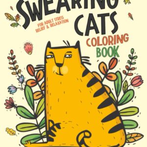 Swearing Cats: A Hilarious Adult Coloring Book for Cats Lovers: Cursing Cat Coloring Book for adults