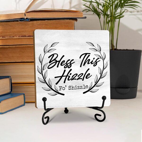 Funny wooden sign, Bless This Hizzle Fo' Shizzle Sign, Desk Decor Sign with stand, Funny Farmhouse Home Desk Decor Rustic Dining Table Cubicle Room Decor Gifts Ideas for Her 5 x 5 inches-A01 - Image 5