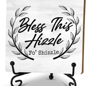 Funny wooden sign, Bless This Hizzle Fo' Shizzle Sign, Desk Decor Sign with stand, Funny Farmhouse Home Desk Decor Rustic Dining Table Cubicle Room Decor Gifts Ideas for Her 5 x 5 inches-A01